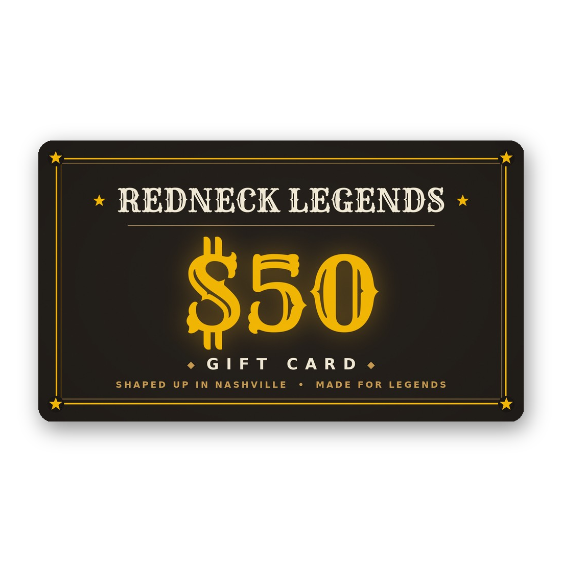 Redneck Legends $50 gift card — black and gold western saloon design with star border