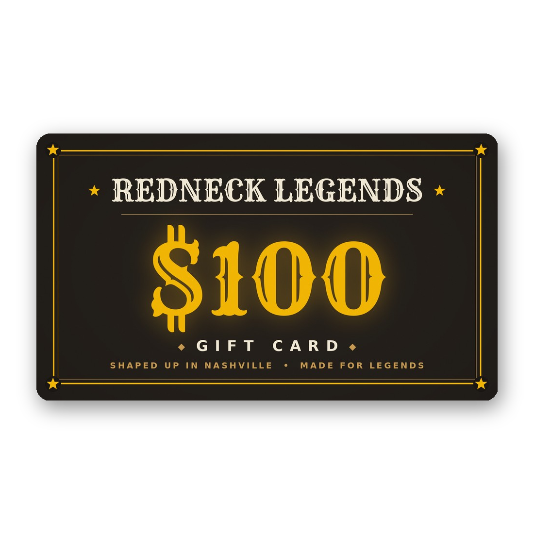 Redneck Legends $100 gift card — black and gold western saloon design with star border