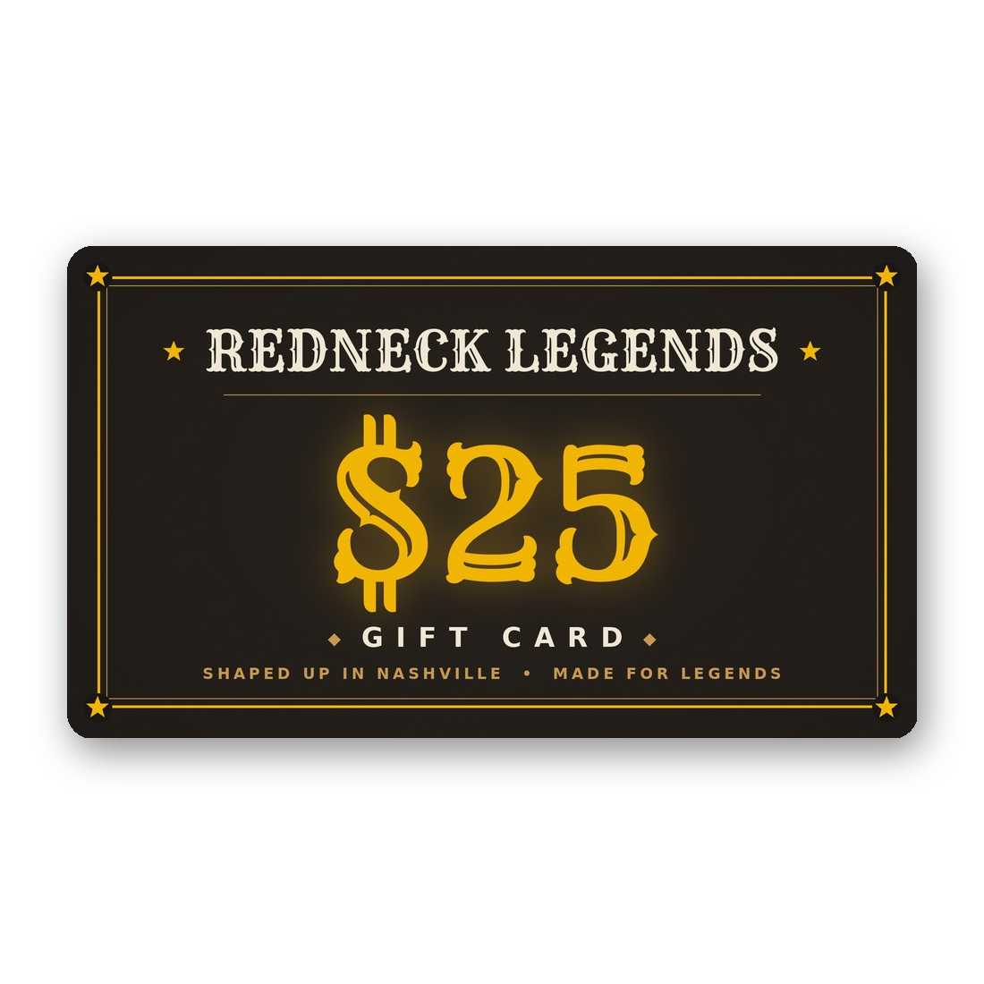 Redneck Legends $25 gift card — black and gold western saloon design with star border