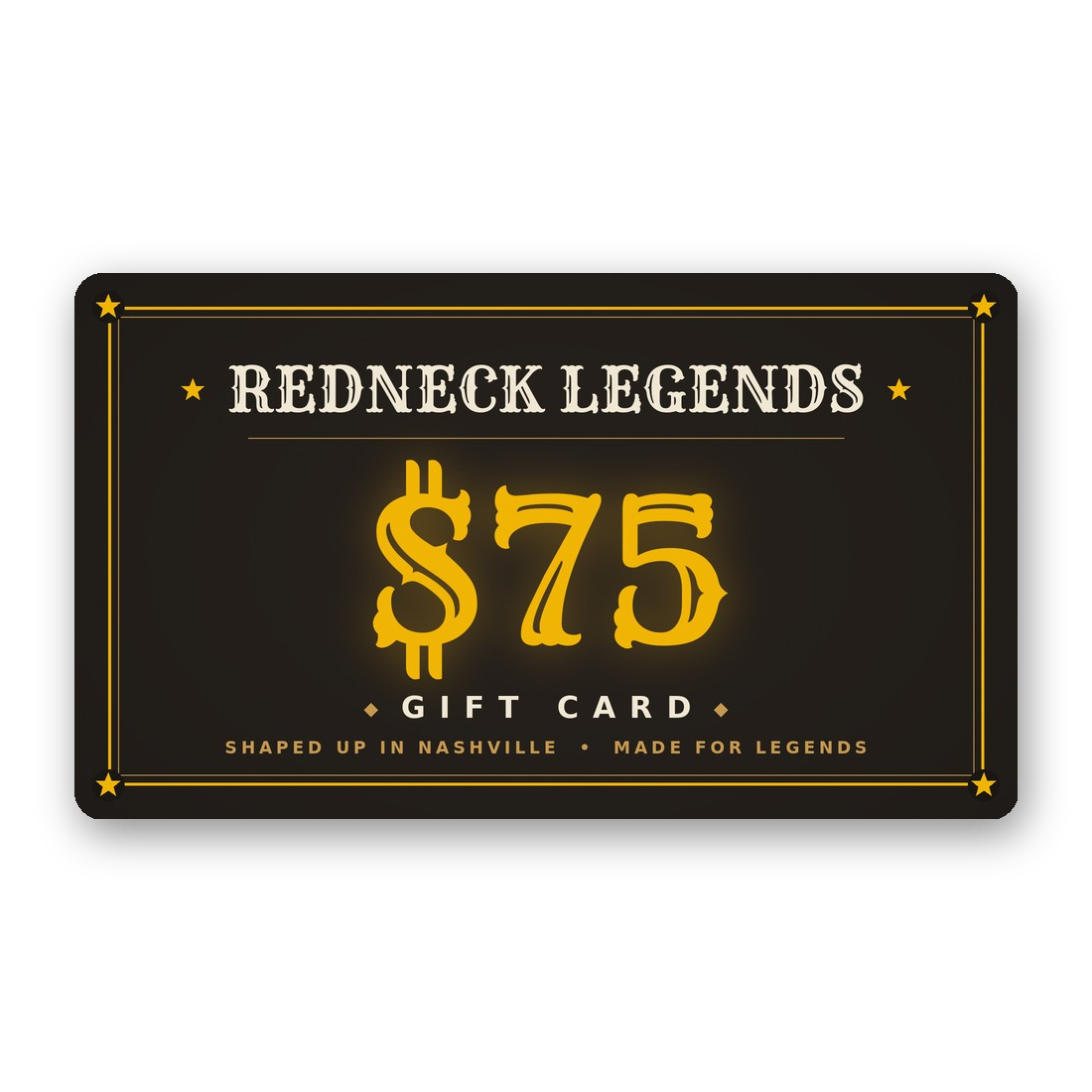 Redneck Legends $75 gift card — black and gold western saloon design with star border